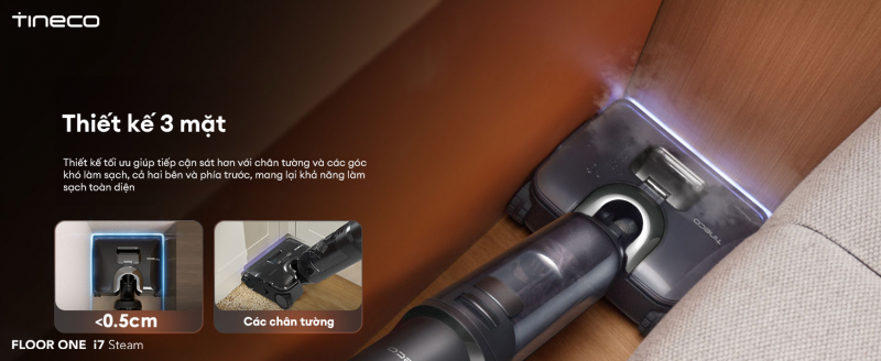 Tineco FLOOR ONE i7 Steam đã giải quyết triệt để các dải bụi bẩn bám dọc chân tường hoặc trong các góc khuất 