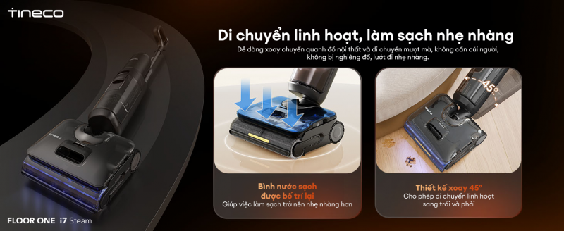 Tineco FLOOR ONE i7 Steam mang đến khả năng di chuyển linh hoạt và lướt đi nhẹ nhàng trên mọi bề mặt sàn. 